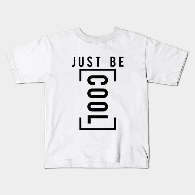 Just be cool Kids T-Shirt by Qualityshirt